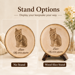 Two display options for a personalized pet photo wood slice, showing no stand and wood slice stand.
